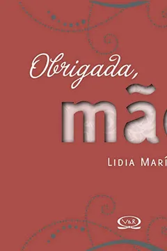 Livro Obrigada, Mãe - Resumo, Resenha, PDF, etc.