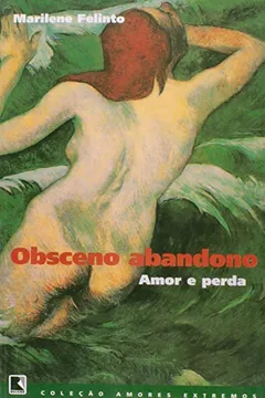Livro Obsceno Abandono - Coleção Amores Extremos - Resumo, Resenha, PDF, etc.