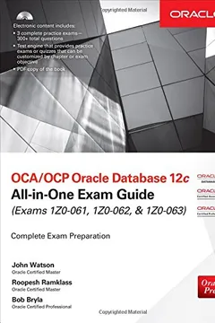 Livro OCA/OCP Oracle Database 12c All-In-One Exam Guide (Exams 1Z0-061, 1Z0-062, & 1Z0-063) - Resumo, Resenha, PDF, etc.