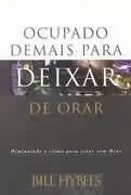 Livro Ocupado Demais Para Deixar De Orar - Resumo, Resenha, PDF, etc.