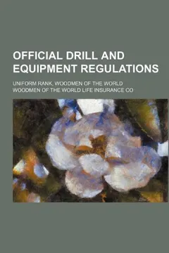 Livro Official Drill and Equipment Regulations; Uniform Rank, Woodmen of the World - Resumo, Resenha, PDF, etc.