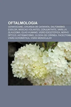 Livro Oftalmologia: Ceratocone, Cirurgia de Catarata, Daltonismo, Essilor, Moscas Volantes, Conjuntivite, Varilux, Glaucoma, Olho Humano - Resumo, Resenha, PDF, etc.