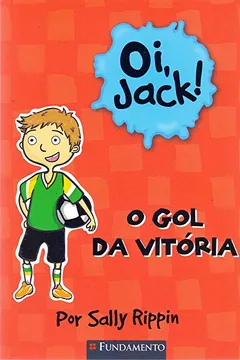 Livro Oi, Jack! o Gol da Vitória - Resumo, Resenha, PDF, etc.