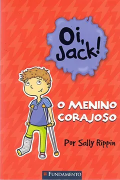 Livro Oi, Jack! o Menino Corajoso - Resumo, Resenha, PDF, etc.