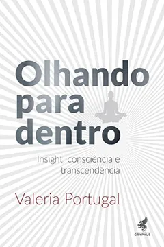 Livro Olhando Para Dentro. Insight, Consciência e Transcendência - Resumo, Resenha, PDF, etc.