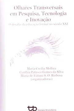 Livro Olhares Transversais Em Pesquisa, Tecnologia E Inovação - Resumo, Resenha, PDF, etc.