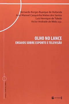 Capa do livro Olho No Lance. Ensaios Sobre Esporte E Televisao