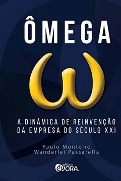 Livro Ômega: A Dinâmica De Reinvenção Da Empresa Do Século XXI - Resumo, Resenha, PDF, etc.