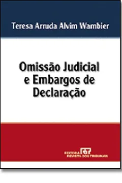 Livro Omissao Judicial E Embargos De Declaracao - Resumo, Resenha, PDF, etc.
