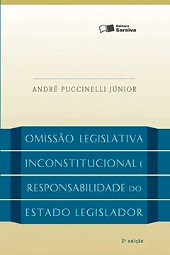 Livro Omissão Legislativa Inconstitucional e a Responsabilidade do Estado - Resumo, Resenha, PDF, etc.