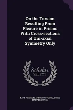 Livro On the Torsion Resulting from Flexure in Prisms with Cross-Sections of Uni-Axial Symmetry Only - Resumo, Resenha, PDF, etc.