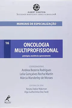 Livro Oncologia Multiprofissional. Patologias, Assistência e Gerenciamento - Volume 16. Série Manuais de Especialização Einstein - Resumo, Resenha, PDF, etc.