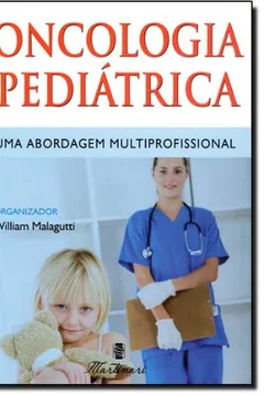 Livro Oncologia Pediátrica. Uma Abordagem Multiprofissional - Resumo, Resenha, PDF, etc.