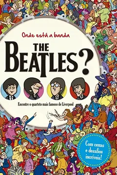 Livro Onde Está a Banda The Beatles?: Encontre o Quarteto Mais Famoso de Liverpool - Resumo, Resenha, PDF, etc.