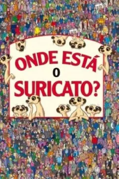 Livro Onde Esta O Suricato? - Resumo, Resenha, PDF, etc.