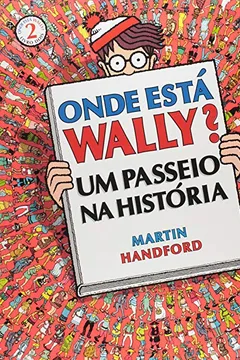 Livro Onde Está Wally? 2. Um Passeio na História - Resumo, Resenha, PDF, etc.