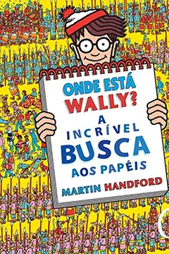 Livro Onde Está Wally? A Incrível Busca aos Papéis - Resumo, Resenha, PDF, etc.