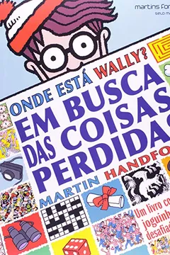 Livro Onde Está Wally? Em Busca das Coisas Perdidas - Resumo, Resenha, PDF, etc.