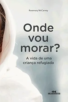 Livro Onde Vou Morar? A Vida de Uma Criança Refugiada - Resumo, Resenha, PDF, etc.