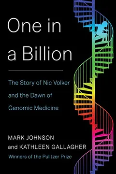 Livro One in a Billion: The Story of Nic Volker and the Dawn of Genomic Medicine - Resumo, Resenha, PDF, etc.