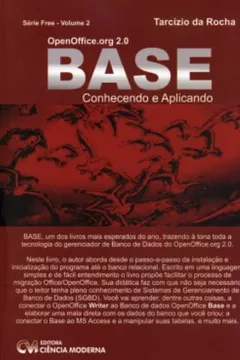 Livro Openoffice.Org 2.0 Base. Conhecendo E Aplicando - Volume 2. Serie Free - Resumo, Resenha, PDF, etc.