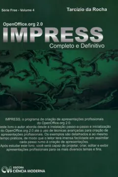 Livro Openoffice.Org 2.0 Impress. Completo E Definitivo - Volume 4. Serie Free - Resumo, Resenha, PDF, etc.