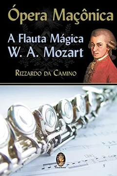 Livro Ópera Maçônica. A Flauta Mágica - Resumo, Resenha, PDF, etc.