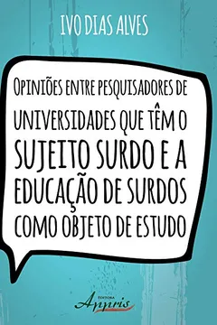 Livro Opiniões Entre Pesquisadores De Universidades Que Têm O Sujeito Surdo E A Educação De Surdos - Resumo, Resenha, PDF, etc.