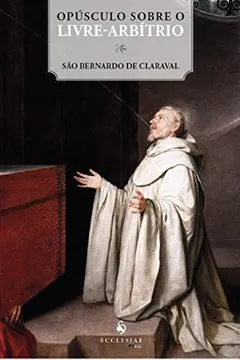 Livro Opúsculo Sobre o Livre-Arbítrio - Resumo, Resenha, PDF, etc.