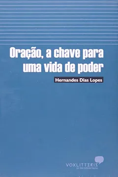 Livro Oração, A Chave Para Uma Vida De Poder - Resumo, Resenha, PDF, etc.