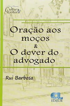 Livro Oração aos Moços e o Dever do Advogado - Resumo, Resenha, PDF, etc.