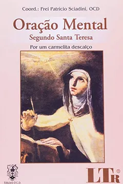Livro Oração Mental. Segundo Santa Teresa - Resumo, Resenha, PDF, etc.