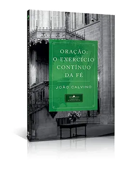 Livro Oração. O Exercício Contínuo da Fé - Resumo, Resenha, PDF, etc.