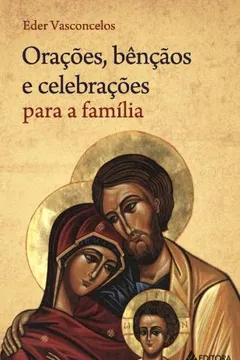 Livro Orações, Bênçãos e Celebrações Para a Família - Resumo, Resenha, PDF, etc.