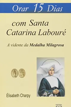 Livro Orar 15 Dias. Com Santa Catarina Laboure - Resumo, Resenha, PDF, etc.