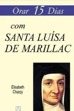 Livro Orar 15 Dias com Santa Luísa de Marillac - Resumo, Resenha, PDF, etc.