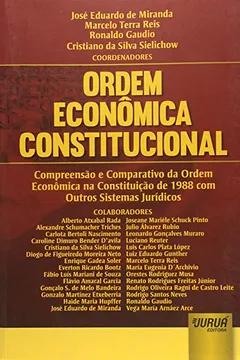 Livro Ordem Econômica Constitucional. Compreensão e Comparativo da Ordem Econômica na Constituição de 1988 com Outros Sistemas - Resumo, Resenha, PDF, etc.