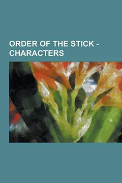 Livro Order of the Stick - Characters: Aarindarius, Amun-Zora, Azure City Smith, Bandit Executioner, Banjo the Clown, Barky, Belkar Bitterleaf, Blackwing, B - Resumo, Resenha, PDF, etc.
