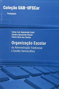 Livro Organização Escolar. Da Administração Tradicional à Gestão Democrática - Resumo, Resenha, PDF, etc.