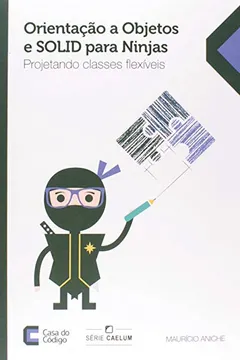 Livro Orientação a Objetos e SOLID Para Ninjas. Projetando Classes Flexíveis - Resumo, Resenha, PDF, etc.