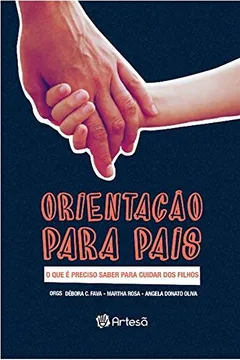 Livro Orientação Para Pais, o que É Preciso Saber Para Cuidar de Filhos - Resumo, Resenha, PDF, etc.