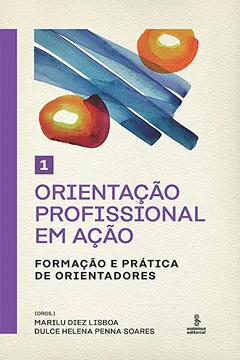 Livro Orientação Profissional em Ação. Formação e Prática de Orientadores - Volume 1 - Resumo, Resenha, PDF, etc.