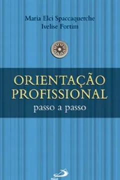 Livro OrientAção Profissional Passo A Passo - Resumo, Resenha, PDF, etc.