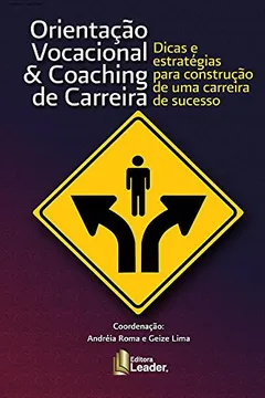 Livro Orientação Vocacional & Coaching de Carreira: Dicas e Estratégias para construção de uma carreira de sucesso - Resumo, Resenha, PDF, etc.