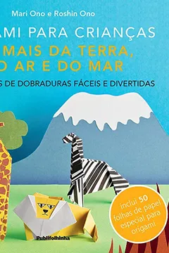 Livro Origami Para Crianças. Animais da Terra , do Ar e do Mar - Resumo, Resenha, PDF, etc.