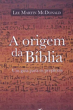 Livro Origem Da Biblia, A - Um Guia Para Os Perplexos - Resumo, Resenha, PDF, etc.