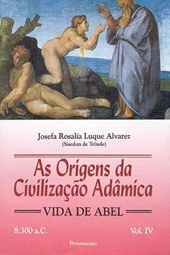 Livro Origens da Civilização Adâmica - Volume IV - Resumo, Resenha, PDF, etc.