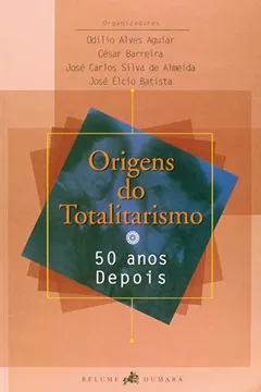Livro Origens Do Totalitarismo - 50 Anos Depois - Resumo, Resenha, PDF, etc.