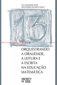 Livro Orquestrando a Oralidade, a Leitura e a Escrita na Educação Matemática - Resumo, Resenha, PDF, etc.