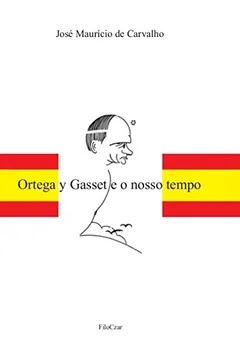 Livro Ortega Y Gasset E O Nosso Tempo - Resumo, Resenha, PDF, etc.